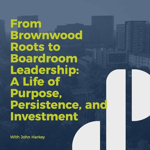 Decision Points E70 - From Brownwood Roots to Boardroom Leadership: A Life of Purpose, Persistence, and Investment with John Harkey Podcast Por arte de portada