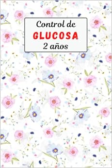 Control de Glucosa: Diario de la glucosa | Cuaderno para registrar diariamente los niveles de azúcar en sangre | 2 años