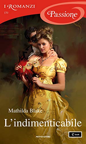 L'indimenticabile (I Romanzi Passione) (Passione