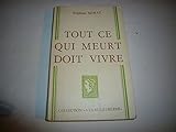 Tout ce qui meurt doit vivre. collection : a la belle helene.