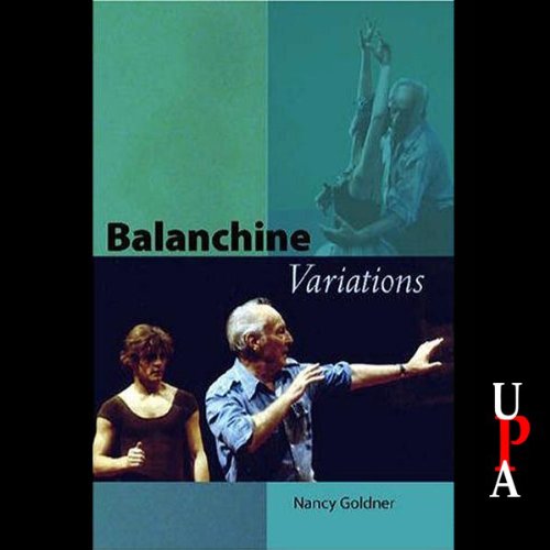 Amazon Com Balanchine Variations Audible Audio Edition Nancy Goldner Celeste Lawson University Press Audiobooks Books