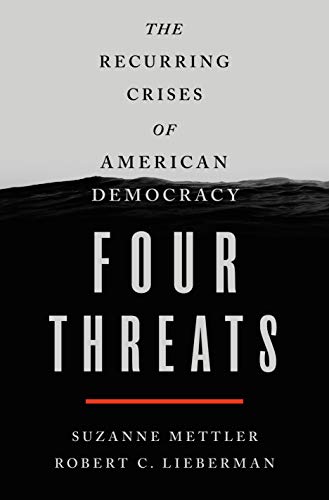Four Threats: The Recurring Crises of American Democracy Four Threats: The Recurring Crises of American Democracy