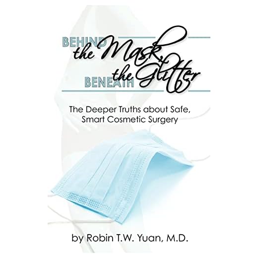 Behind the Mask, Beneath the Glitter: The Deeper Truths About Safe, Smart Cosmetic Surgery