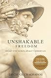  Unshakable Freedom: Ancient Stoic Secrets Applied to Modern Life