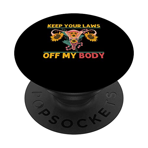 Keep Your Laws Off My Body | Pro Abortion | Droits des femmes PopSockets PopGrip Interchangeable