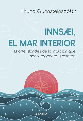 InnSaei, el mar interior: El arte islandés de la intuición que sana, regenera y resetea (Autoconocimiento)