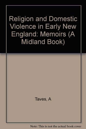 Religion and Domestic Violence in Early New England: Memoirs of Abigail Abbott Bailey (Religion in North America)