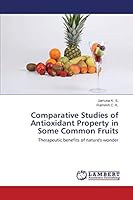Comparative Studies of Antioxidant Property in Some Common Fruits 3659699276 Book Cover
