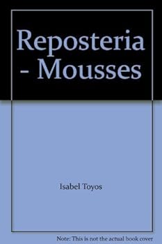 Unknown Binding Reposteria - Mousses [Spanish] Book