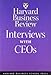 Harvard Business Review: Interviews with CEOs