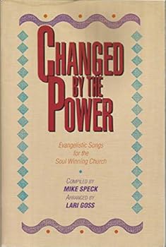 Paperback Changed By the Power : Evangelistic Songs for the Soul Winning Church Book