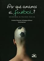 Por Que Amamos El Futbol?: Un Enfoque de Politica Publica 9707019727 Book Cover