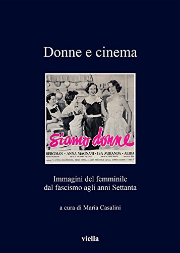 Donne e cinema: Immagini del femminile dal fascismo agli anni Settanta di [Autori Vari, Maria Casalini]
