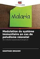 Modulation du système immunitaire en cas de paludisme néonatal: Par l'infection à plasmodium falciparum 6205264137 Book Cover