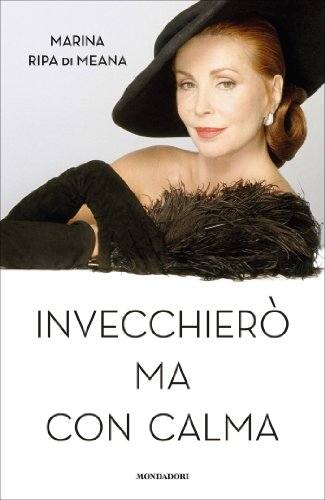 Marina Ripa Di Meana - Invecchierò ma con calma (2012)