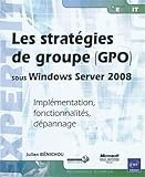 windows 2008 server  Les stratégies de groupe (GPO) sous Windows Server 2008: Implémentation, fonctionnalités, dépannage