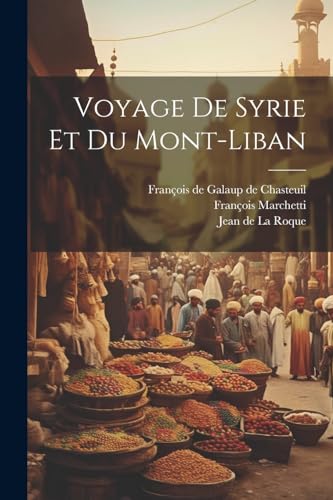 Voyage De Syrie Et Du Mont-liban (French Edition)