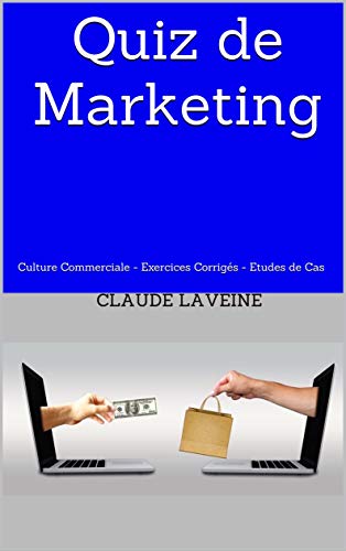 Télécharger Quiz de Marketing: Culture Commerciale - Exercices Corrigés - Etudes de Cas Gratuit
