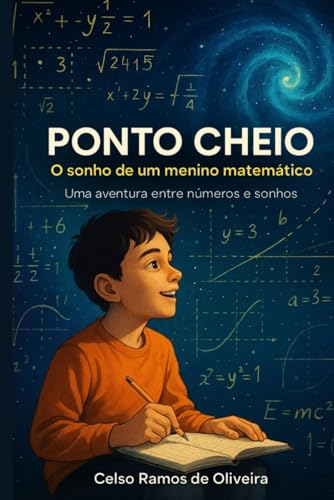 Ponto Cheio ? O Sonho de Um Menino Matematico: Uma Aventura Entre Numeros e Sonhos
