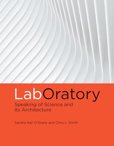 Laboratory: Speaking Of Science And Its Architecture