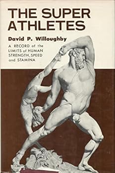 Hardcover The Super-Athletes: a Record of the Limits of Human Strength, Speed, and Stamina Book
