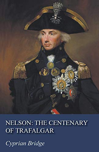 Nelson: The Centenary of Trafalgar 1473321654 Book Cover