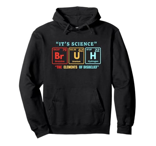 It's Science Bruh Periodic Table Of Elements Meme Nerdy Bro Pullover Hoodie