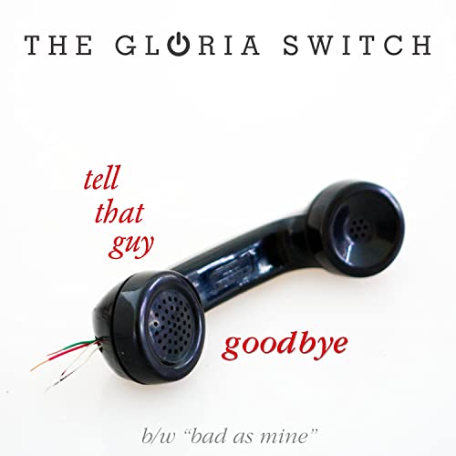 Amazon.co.jp Tell That Guy Goodbye The Gloria Switch Digital Music