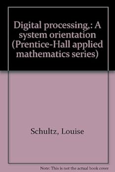 Hardcover Digital processing,: A system orientation (Prentice-Hall applied mathematics series) Book