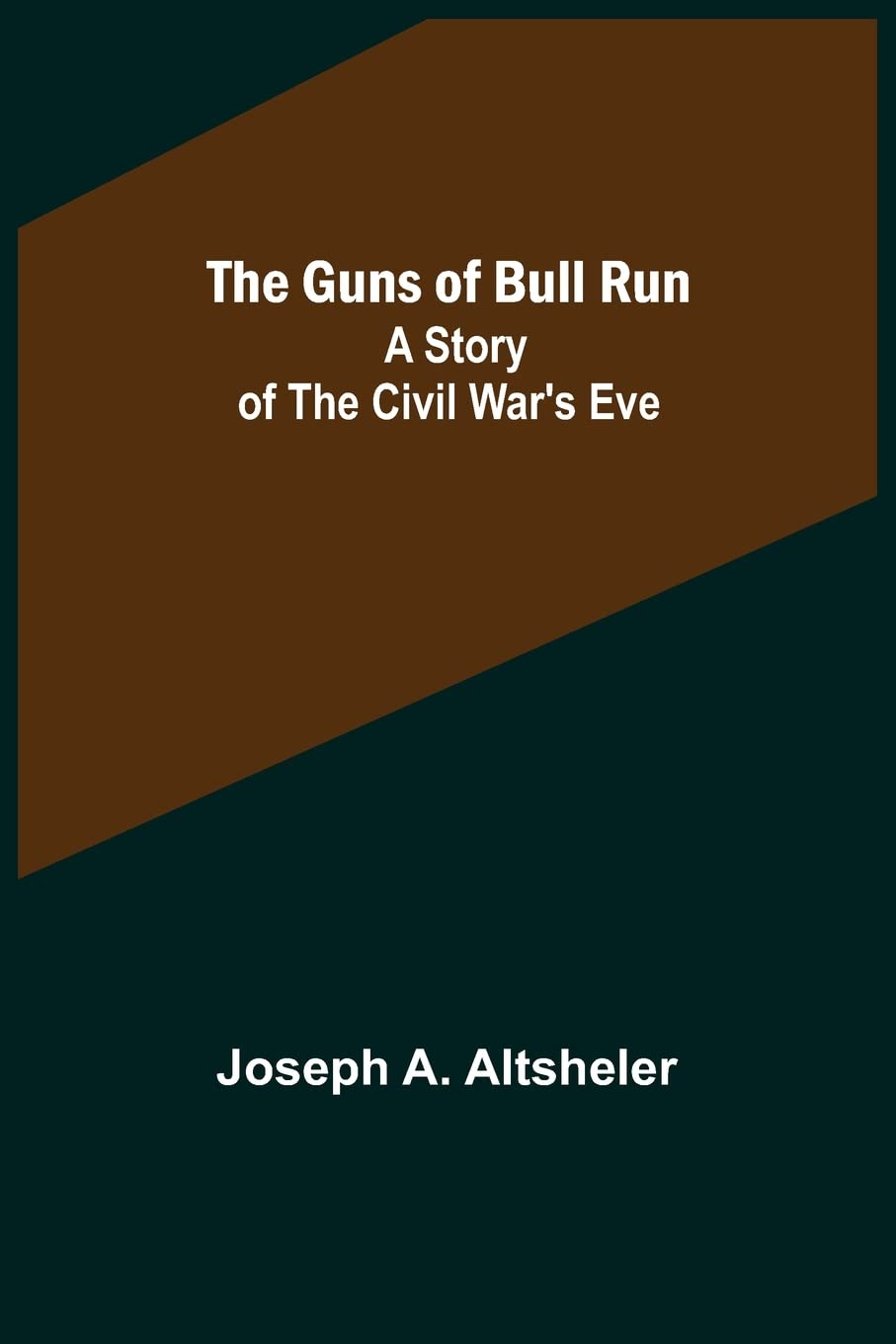 The Guns of Bull Run: A Story of the Civil War's Eve