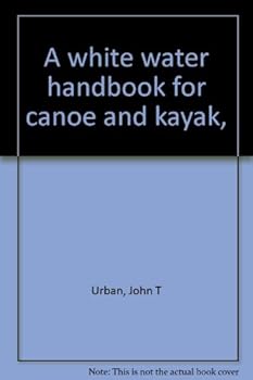 Paperback A white water handbook for canoe and kayak, Book
