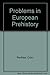 Problems in European prehistory: A collection of 18 papers, each with a new introduction and bibliography, and an original introductory essay
