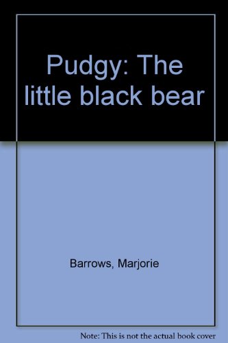 Pudgy: The little black bear B0007HYRSM Book Cover