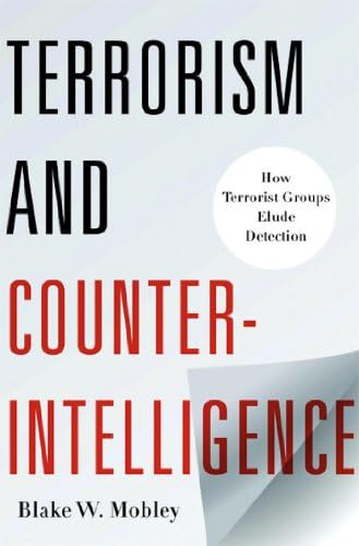 Terrorism and Counterintelligence: How Terrorist Groups Elude Detection (Columbia Studies in Terrorism and Irregular Warfare)