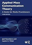 Applied Mass Communication Theory: A Guide for Media Practitioners