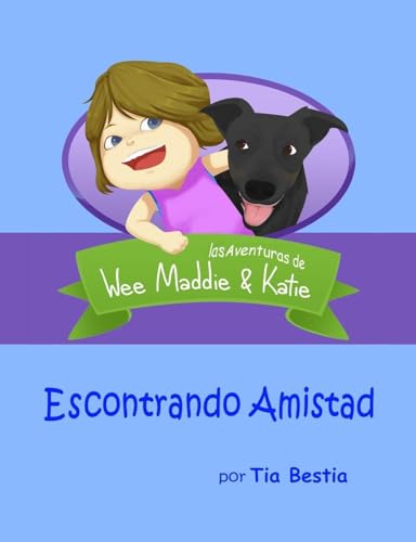 Escontrando Amistad: las Aventuras de Wee Maddie & Katie (Spanish Edition)