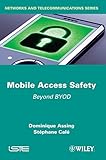 Mobile Access Safety: Beyond BYOD (Networks and Telecommunications)