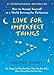 Love for Imperfect Things: How to Accept Yourself in a World Striving for Perfection