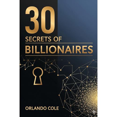 30 Secrets of Billionaires Audiolibro Por Orlando Cole arte de portada