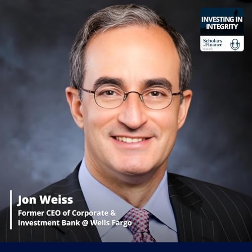#91 - Leading with Integrity: Lessons from a 45-Year Career in Banking (Jonathan Weiss - Former CEO of Corporate and Investment Bank at Wells Fargo)