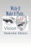 Write It Make It Plain...: Write the Vision Make it Plain 0692363629 Book Cover