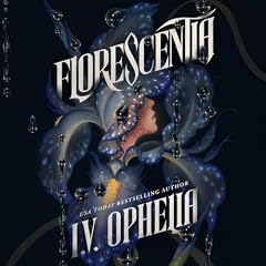 Florescentia Audiobook By I.V. Ophelia cover art