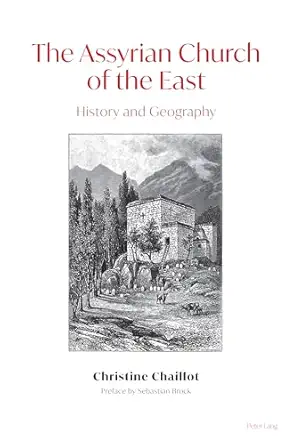 The Church of the East: An Illustrated History of Assyrian Christianity