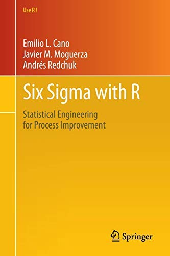 Six Sigma with R: Statistical Engineering for Process Improvement (Use R! Book 36)