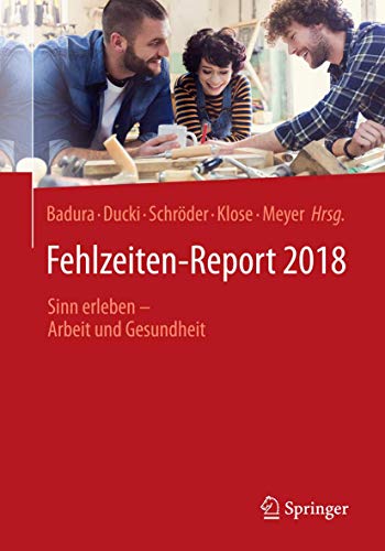 Preisvergleich Produktbild Fehlzeiten-Report 2018: Sinn erleben - Arbeit und Gesundheit