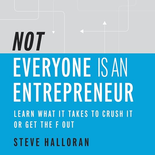 Not Everyone Is an Entrepreneur by Steve Halloran episode artwork