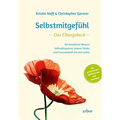 Selbstmitgef&uuml;hl - Das &Uuml;bungsbuch