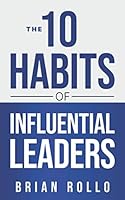 The 10 Habits of Influential Leaders 1735885118 Book Cover