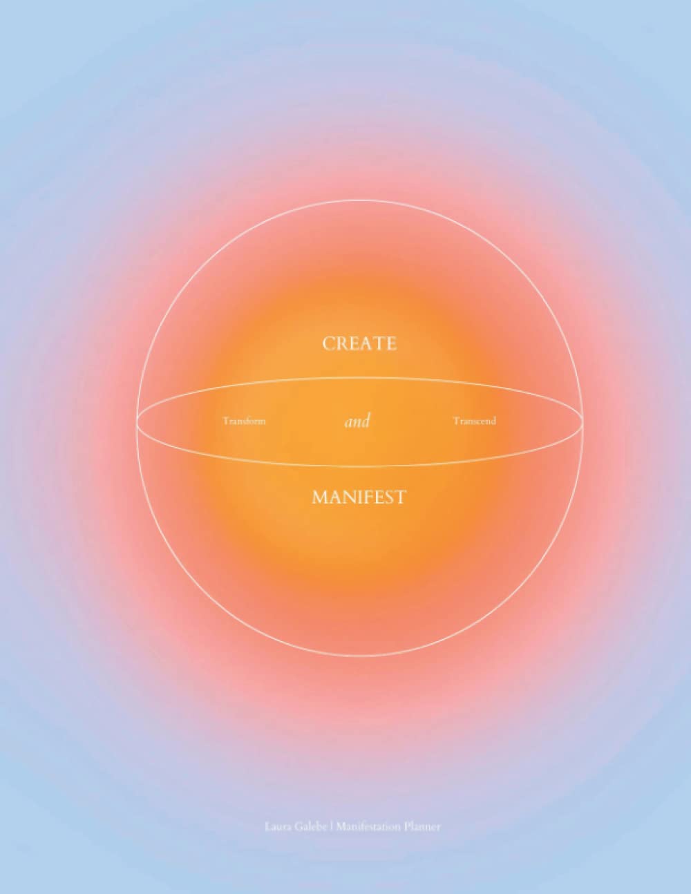 Create and Manifest: Transcend and Transform
