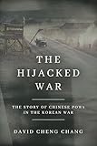 The Hijacked War: The Story of Chinese POWs in the Korean War (English Edition)